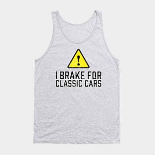 I Brake for Classic Cars Tank Top